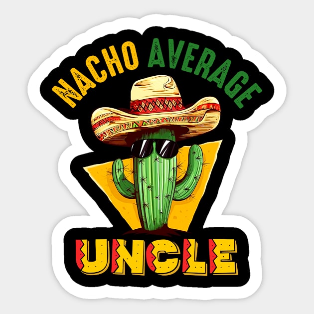 Funny Joke Humor Hilarious Uncle Nacho Average Uncle Cactus Sticker by Kings Substance